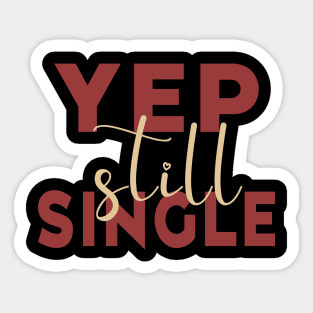 Yep Still Single Sticker